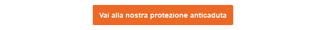 Pulsante arancione che conduce ai nostri sistemi anticaduta.