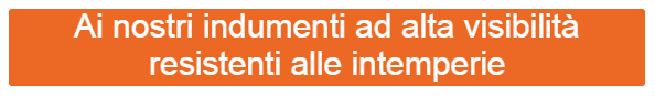 Pulsante arancione che rimanda al nostro abbigliamento impermeabile ad alta visibilit&agrave;.