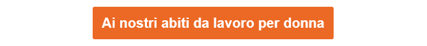 Un pulsante arancione che conduce alla nostra selezione di abbigliamento da lavoro per donna.