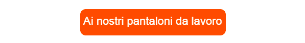 Pulsante arancione che conduce alla nostra selezione di pantaloni da lavoro.