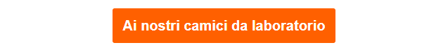 Pulsante arancione che conduce ai nostri camici da laboratorio.