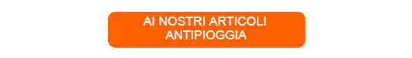 Pulsante arancione per i nostri articoli antipioggia.